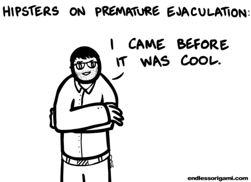 Premature Ejaculation came before it was cool
